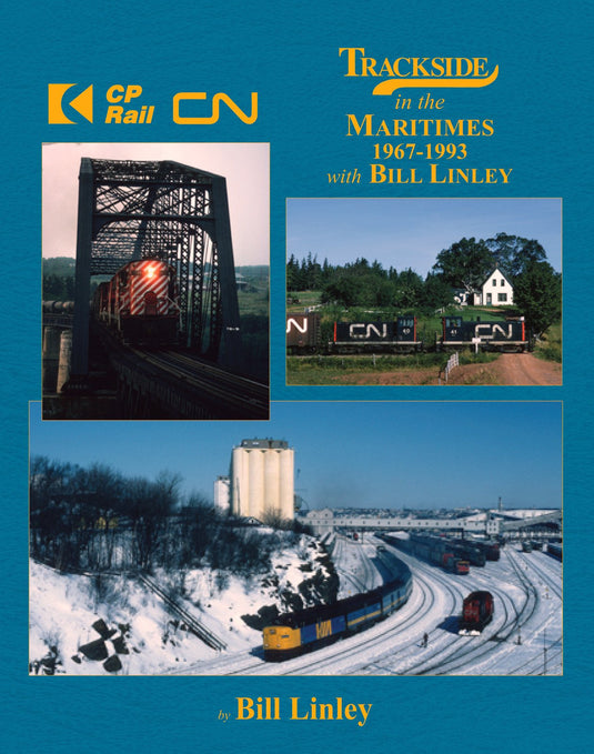 Morning Sun Books - Trackside in the Maritimes 1967-1993 w/Bill Linley - Hardcover 128 Pages All Color