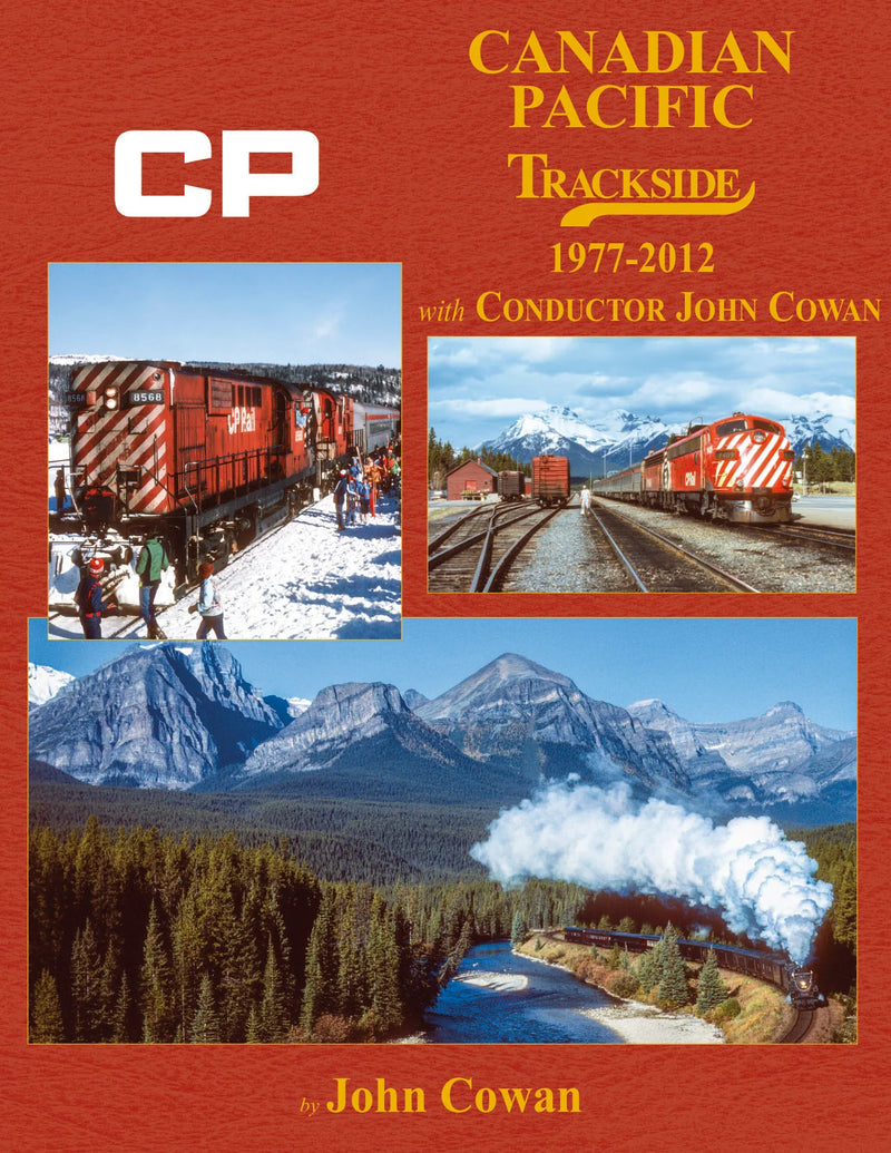 Load image into Gallery viewer, Morning Sun Books - Canadian Pacific Trackside 1977-2012 with Conductor John Cowan - Hardcover, 128 Pages