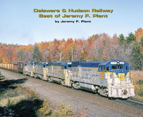 Morning Sun Books - Delaware & Hudson Railway - Best of Jeremy F. Plant - Softcover