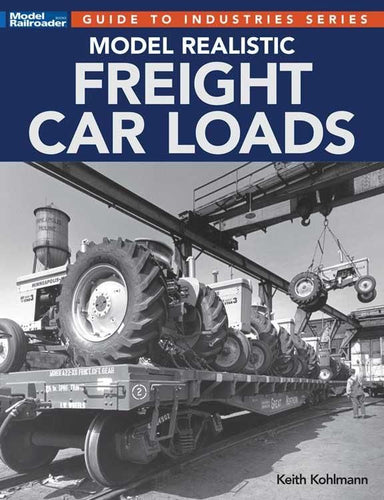 Kalmbach Book Model Railroader Model Realistic Freight Car Loads - Book Softcover, 112 Pages