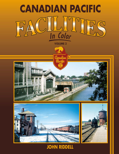 Morning Sun Books - Canadian Pacific Facilities In Color - Vol. 3