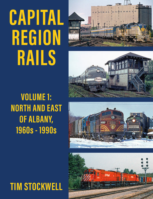 Garbely Publishing Co. Capital Region Rails, Volume 1: North and East of Albany, 1960s-1990s