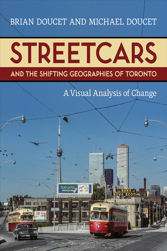 University of Toronto Press - Streetcars and the Shifting Geographies of Toronto